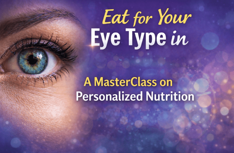 Eat for Your Eye Type in Brock Junction: A MasterClass on Personalized Nutrition